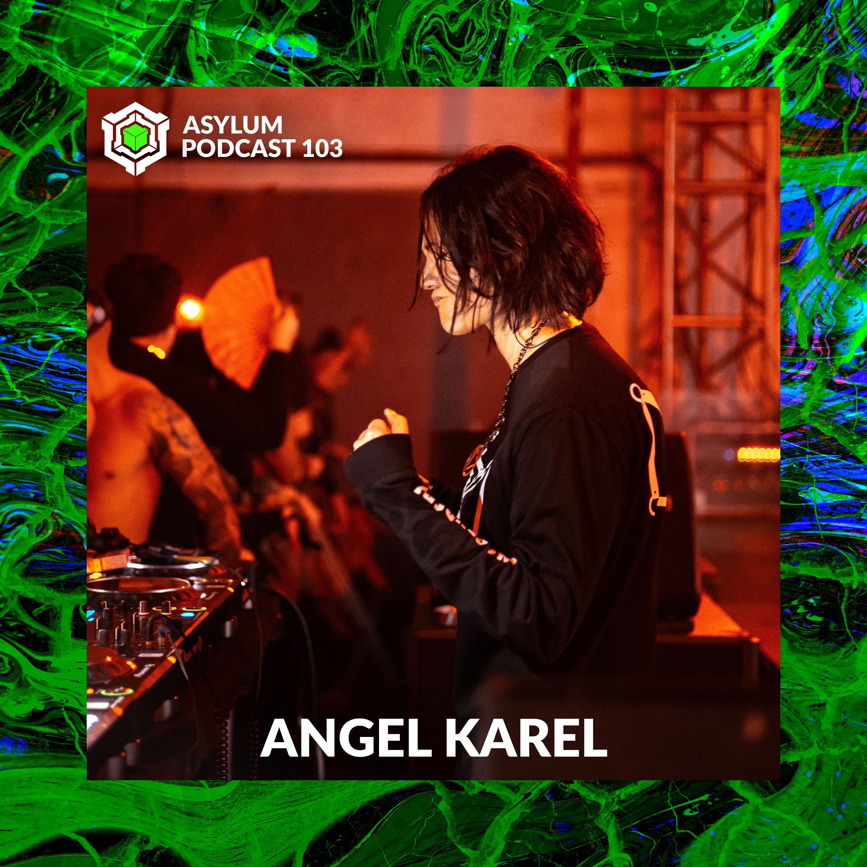 ASYLUM PODCAST #103 | ANGEL KAREL episode artwork