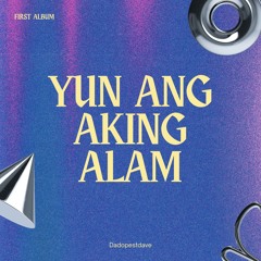 Yun Ang Aking Alam