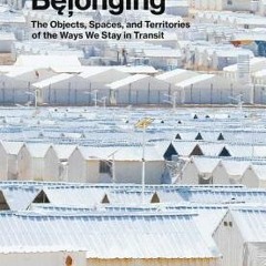 #ePub After Belonging: Objects, Spaces, and Territories of the Ways We Stay in Transit by Lluis