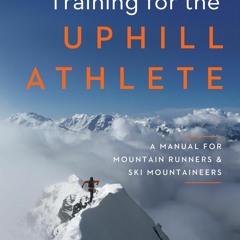 Read⚡(PDF)❤ Training for the Uphill Athlete: A Manual for Mountain Runners and S