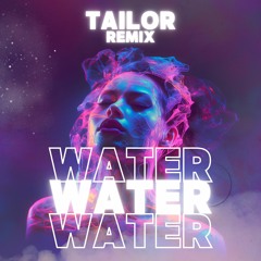 Tyla - Water (TAILOR Remix) (Nandemonaiya)