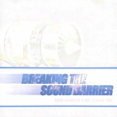 Dave Saddler and Big League Chu present: Breaking The Sound Barrier