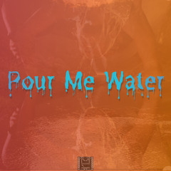 Pour Me Water