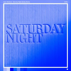 Dylan Matthew - Saturday Night (AMIDY Remix)