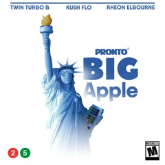 PRONTO - Big Apple (feat. Rheon Elbourne, Twin Turbo B, Kush Flo