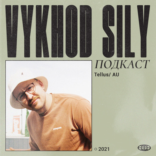 Vykhod Sily Podcast - Tellus Guest Mix
