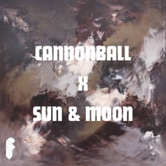 Cannonball X Sun & Moon ( Fariette Edit )