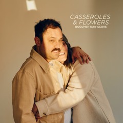 casseroles & flowers (documentary score)