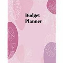 ((Read PDF) Any Year: Budget Planner- Monthly Budget Planner, Budget and Savings Planner, Financial