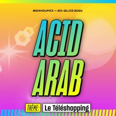 Pardonnez-nous les 24hDuMix le vingt mars — Acid Arab