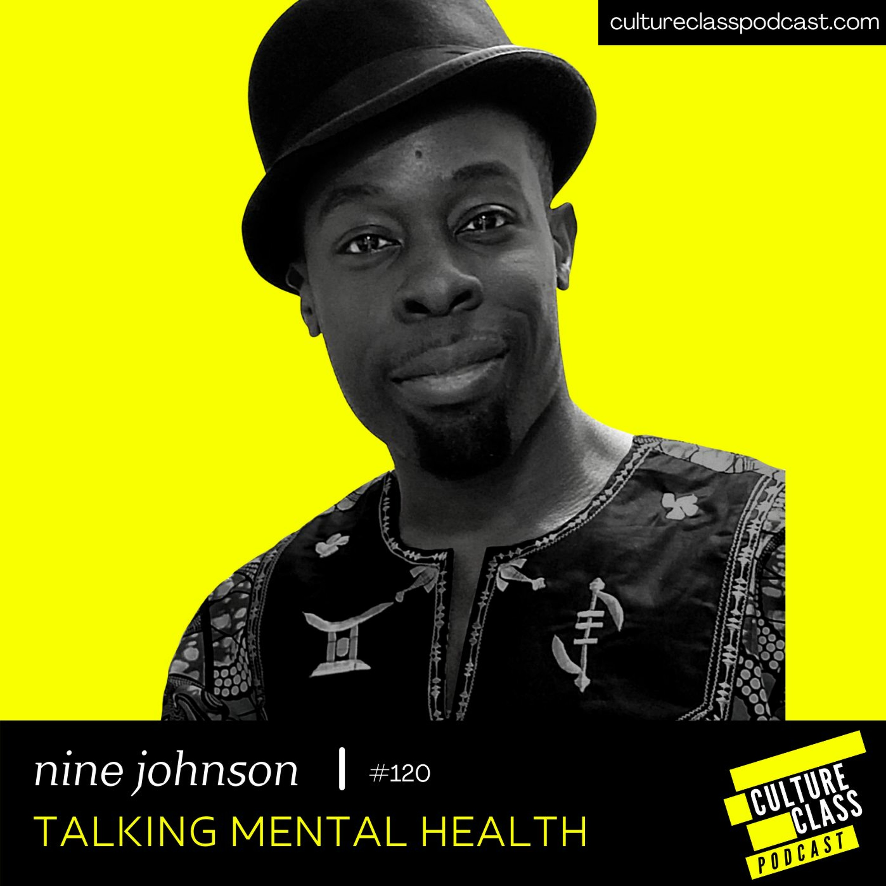 Ep 120- Talking Mental Health (w/ Nine Johnson)