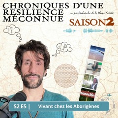 Vivant chez les Aborigènes - S2 E5 - Chroniques d'une Résilience Méconnue