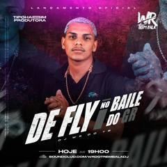 DE FLY NO BAILE DO GR [ @WRDOTREMBALADJ ] LANÇA AQUELE STORY