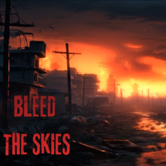 Bleed the Skies