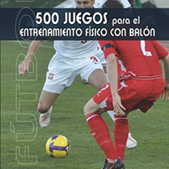 [Download] EPUB 📕 Futbol 500 juegos para el entrenamiento fisico con balón (Spanish