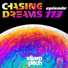 XiJaro & Pitch pres. Chasing Dreams 113