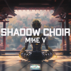 M!KE V - Shadow Choir