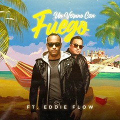 Un Verano con Fuego ft. Eddie Flow