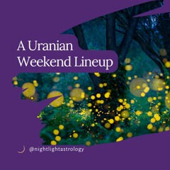 A Uranian Weekend Lineup