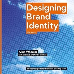 [❤READ ⚡EBOOK⚡] Designing Brand Identity: An Essential Guide for the Whole Branding Team