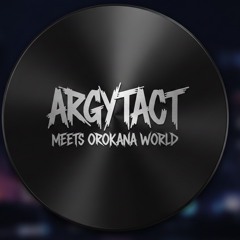ARGYTACT meets OrokanaWorld