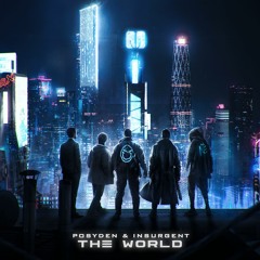 Posyden & Insurgent - The World