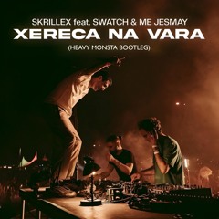 Skrillex, Swatch & Me Jesmay - Xereca Na Vara (Heavy Monsta Bootleg)