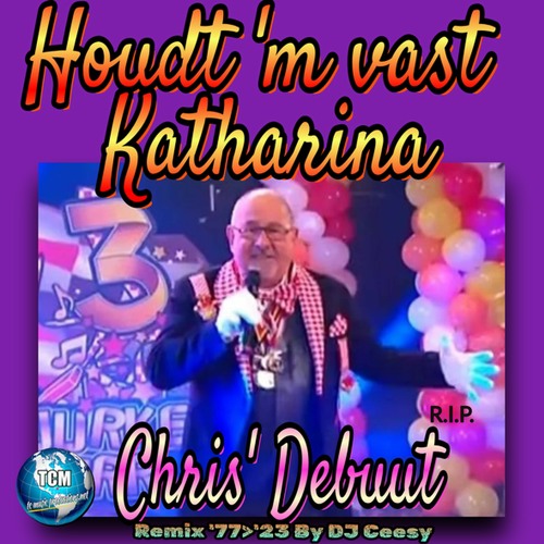 Houd M Vast Katharina Stream Houdt 'm Vast Katharina (2023 Remastered Remix) by Chris Debuut