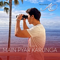Main Pyar Karunga