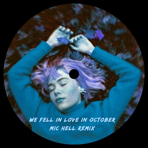 girl in red - we fell in love in october (Mic Hell Remix) [Now On Spotify]