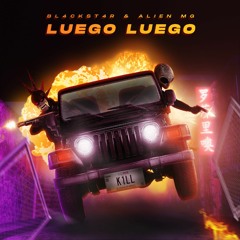 LUEGO LUEGO (Ft.Alien MG)