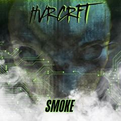 HVRCRFT - Smoke [Free Download]