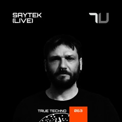 SAYTEK (Live) | True Techno 63