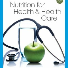 ✔Audiobook⚡️ Nutrition for Health and Health Care (MindTap Course List)