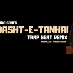 Dasht e tanhai | Tina Sani (Urdu Trap Remix)