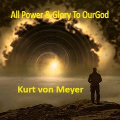 Power & Glory To Our God