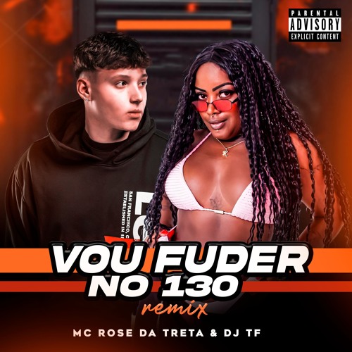 VOU FUDER NO 130 - MC ROSE DA TRETA (DJ TF)