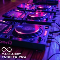 Turn To You (Makina Edit)