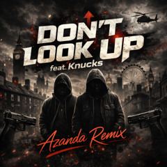 Dont Look Up Feat  Knucks (Azanda Remix) Free Download