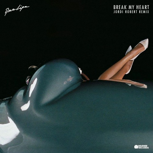 Dua Lipa - Break My Heart (Jordi Robert Remix) by Jordi ...