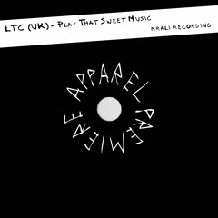 APPAREL PREMIERE: LTC (UK) - Play That Sweet Music [MRali Recordings]