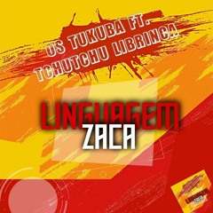 Os Tukuba - Linguagem Zaca (feat. Tchutchu Librinca)