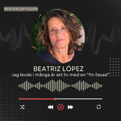 Jag levde i många år ett liv med en "fin fasad" - Beatriz López