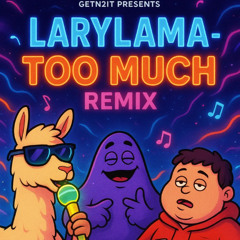 LaryLama - Too Much Remix (Ft GrimaceSantana x Heavy H)
