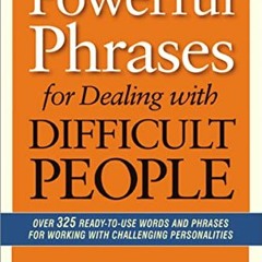 [DOWNLOAD] EBOOK 📒 Powerful Phrases for Dealing with Difficult People by  Renee Even