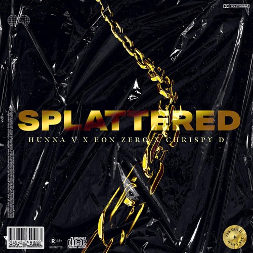 SPLATTERED - HunnaV & Eon Zero (Feat. ChrispyD)