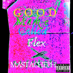 Good by Mike Called Flex & Mastacheph