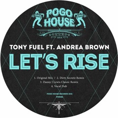 TONY FUEL FT. ANDREA BROWN - Let's Rise (Vocal Dub) PHR286 ll POGO HOUSE