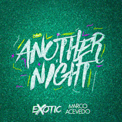Exotic, Marco Acevedo - Another Night