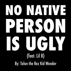 No Native Person Is Ugly (feat. Lil B the Basedgod) *POWERFUL* *EMOTIONAL* *TYBG*